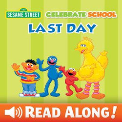 Celebrate School: Last Day (Sesame Street Series)