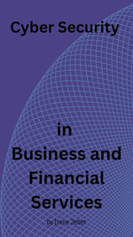 Cyber Security in Business and Financial Services
