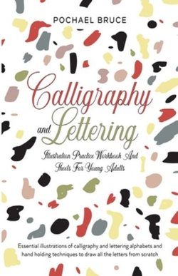 Calligraphy and Lettering Illustration Practice Workbook and Sheets for Young Adults