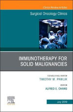 Immunotherapy for Solid Malignancies, an Issue of Surgical Oncology Clinics of North America
