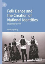 Folk Dance and the Creation of National Identities Folk Dance and the Creation of National Identities