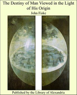 The Destiny of Man Viewed in the Light of His Origin The Destiny of Man Viewed in the Light of His Origin