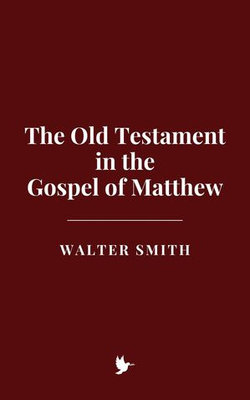 The Old Testament in the Gospel of Matthew