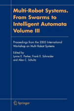 Multi-Robot Systems. From Swarms to Intelligent Automata, Volume III