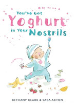 You've Got Yoghurt In Your Nostrils