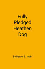Fully Pledged Heathen Dog