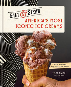 America's Most Iconic Ice Creams: a Salt and Straw Cookbook