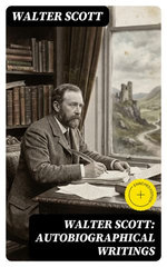 Walter Scott: Autobiographical Writings
