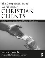 The Compassion-Based Workbook for Christian Clients