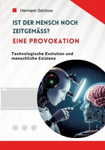 Ist der Mensch noch zeitgemaess? Eine Provokation