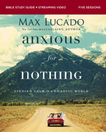 Anxious for Nothing Bible Study Guide plus Streaming Video, Updated Edition