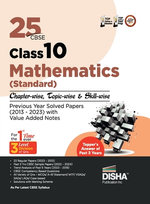 25 Cbse Class 10 Mathematics (Standard) Chapter-Wise, Topic-Wise & Skill-Wise Previous Year Solved Papers (2013 - 2023) with Value Added Notes