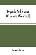 Legends And Stories Of Ireland (Volume I)