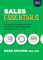 Sales Essentials: the Tools You Need at Every Stage to Close More Deals and Crush Your Quota