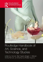 Routledge International Handbook of Art Science and Technology Studies