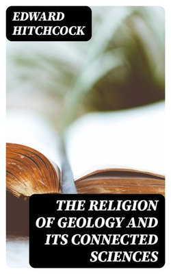 The Religion of Geology and Its Connected Sciences