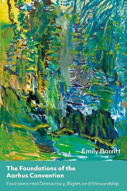 The Foundations of the Aarhus Convention The Foundations of the Aarhus Convention