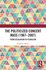 The Politicized Concert Mass (1967-2007)