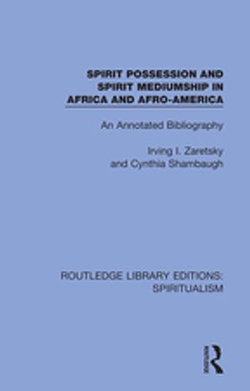 Spirit Possession and Spirit Mediumship in Africa and Afro-America Spirit Possession and Spirit Mediumship in Africa and Afro-America