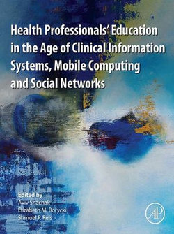 Health Professionals' Education in the Age of Clinical Information Systems, Mobile Computing and Social Networks Health Professionals' Education in the Age of Clinical Information Systems, Mobile Computing and Social Networks