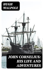 John Cornelius: His Life and Adventures