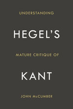 Understanding Hegel's Mature Critique of Kant