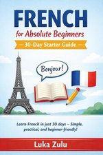 French for Absolute Beginners – 30-Day Starter Guide