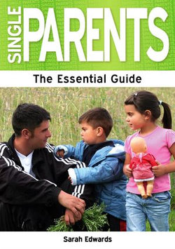 Single Parents: The Essential Guide