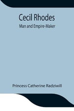 Cecil Rhodes; Man And Empire-Maker
