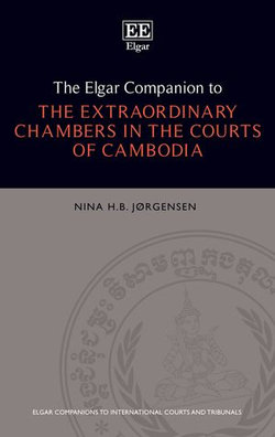 The Elgar Companion to the Extraordinary Chambers in the Courts of Cambodia