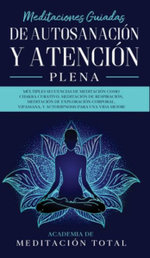 Meditaciones Guiadas de Autosanacion y Atencion Plena Meditaciones Guiadas de Autosanacion y Atencion Plena