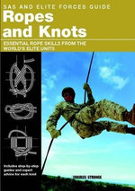SAS and Elite Forces Guide to Ropes and Knots SAS and Elite Forces Guide to Ropes and Knots