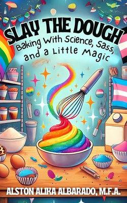 Slay The Dough: Baking with Science, Sass, and a Little Magic Slay The Dough: Baking with Science, Sass, and a Little Magic