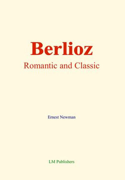 Berlioz: Romantic and Classic