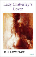 LADY CHATTERLEY'S LOVER - D.H. Lawrence