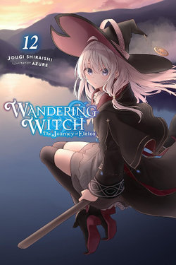 Wandering Witch: the Journey of Elaina, Vol. 12 (light Novel)