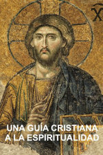 Una Guia Cristiana a la Espiritualidad