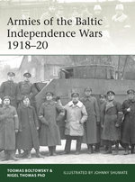 Armies of the Baltic Independence Wars 1918–20 Armies of the Baltic Independence Wars 1918–20