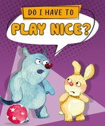 Do I Have to Play Nice?