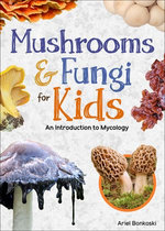 Mushrooms & Fungi for Kids Mushrooms & Fungi for Kids