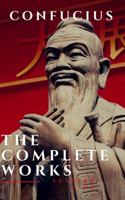 The Complete Confucius: The Analects, The Doctrine Of The Mean, and The Great Learning