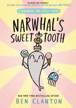 Narwhal's Sweet Tooth (Narwhal and Jelly, Book 9)