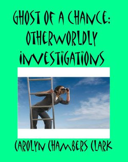Ghost of a Chance: Other World Investigations