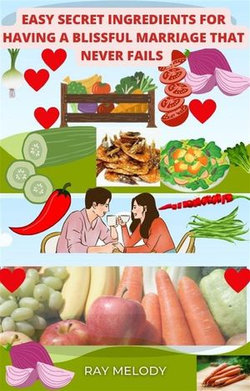 Easy Secret Ingredients For Having A Blissful Marriage That Never Fails