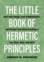 The Little Book of Hermetic Principles