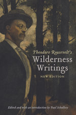 Theodore Roosevelt's Wilderness Writings