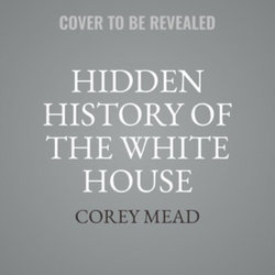 Hidden History of the White House