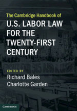The Cambridge Handbook of U. S. Labor Law for the Twenty-First Century