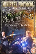 Ministry Protocol: Thrilling Tales of the Ministry of Peculiar Occurrences