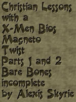 Christian Lessons with a X-Men Bios Magneto Twist Parts 1 and 2 Bare Bones incomplete